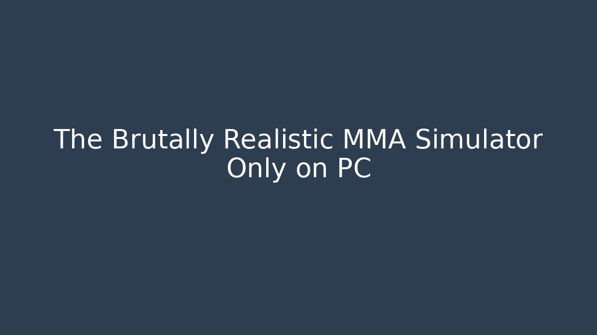 The Brutally Realistic MMA Simulator Only on PC - Buddy Program