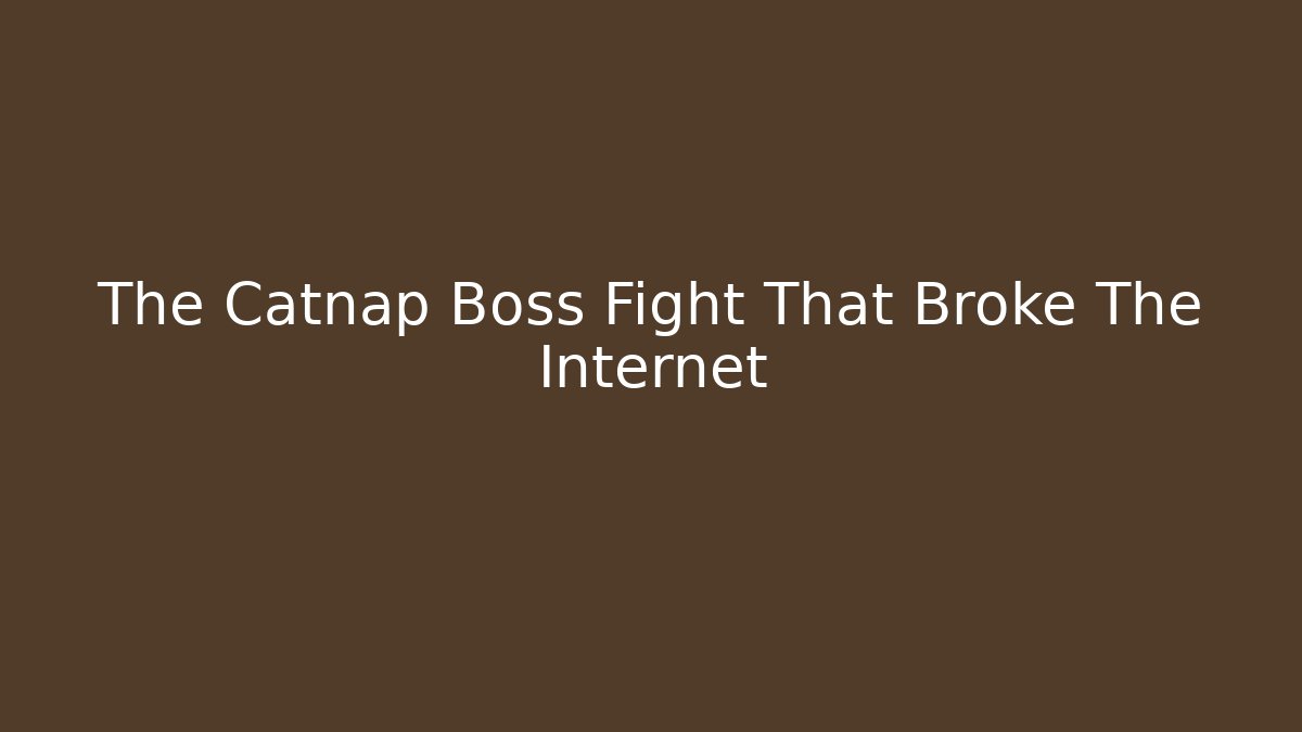 The Catnap Boss Fight That Broke The Internet