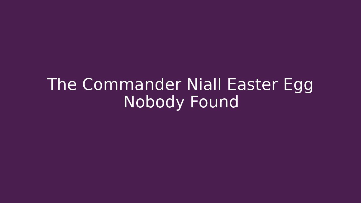 The Commander Niall Easter Egg Nobody Found - Buddy Program