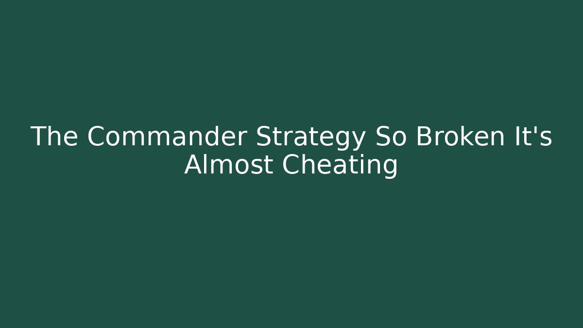 The Commander Strategy So Broken It’s Almost Cheating - Buddy Program