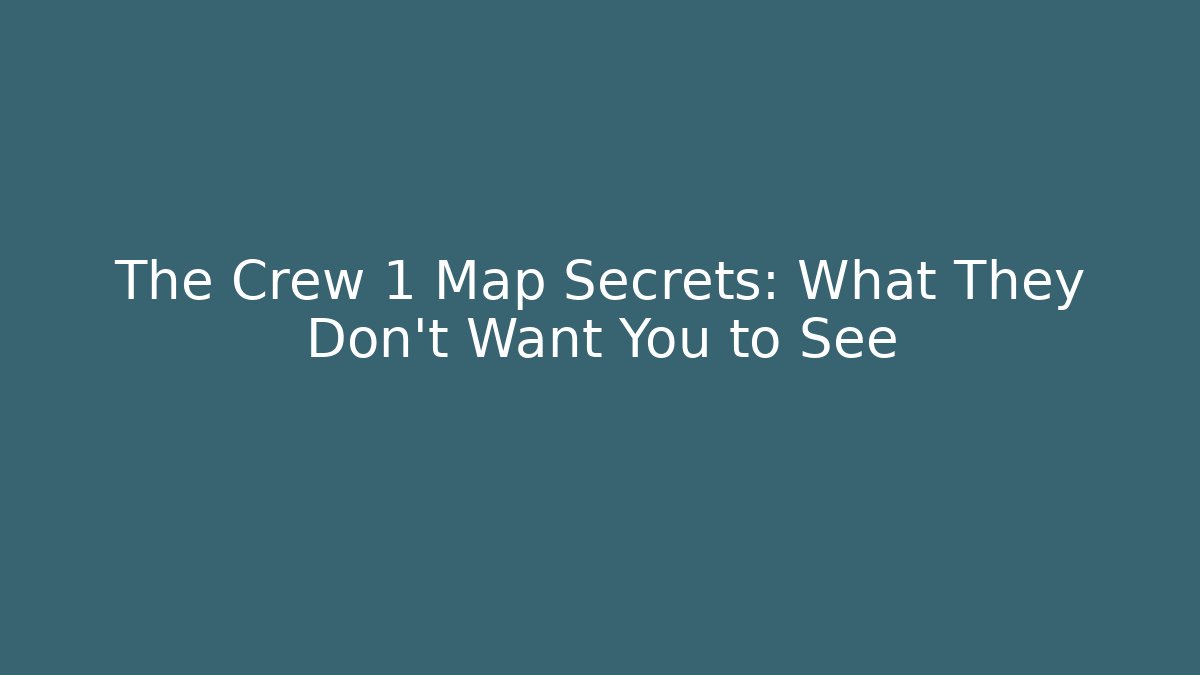 The Crew 1 Map Secrets: What They Don't Want You to See