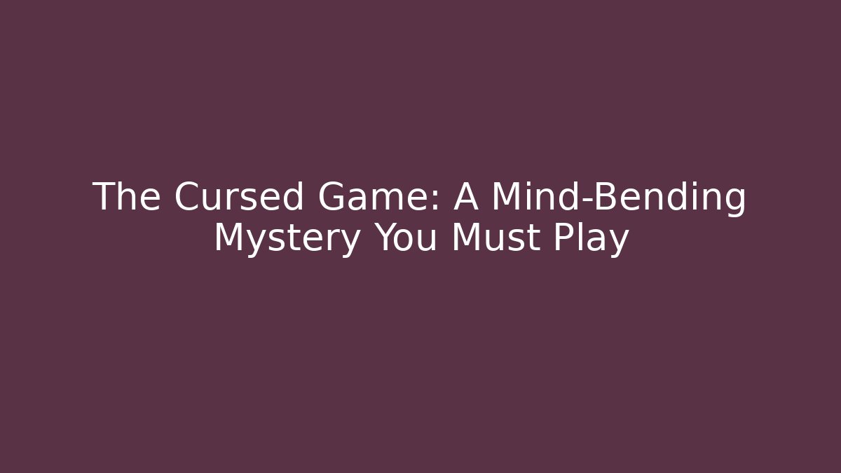The Cursed Game: A Mind-Bending Mystery You Must Play - Buddy Program