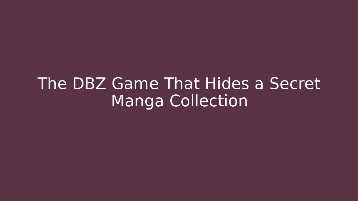 The DBZ Game That Hides a Secret Manga Collection
