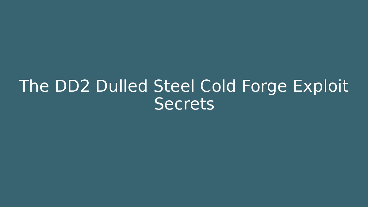 The DD2 Dulled Steel Cold Forge Exploit Secrets - Buddy Program