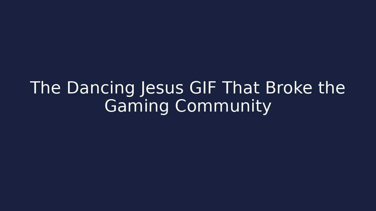 The Dancing Jesus GIF That Broke the Gaming Community