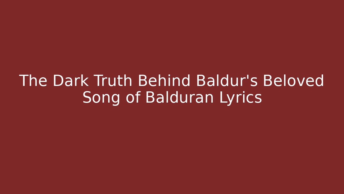 The Dark Truth Behind Baldur's Beloved Song of Balduran Lyrics