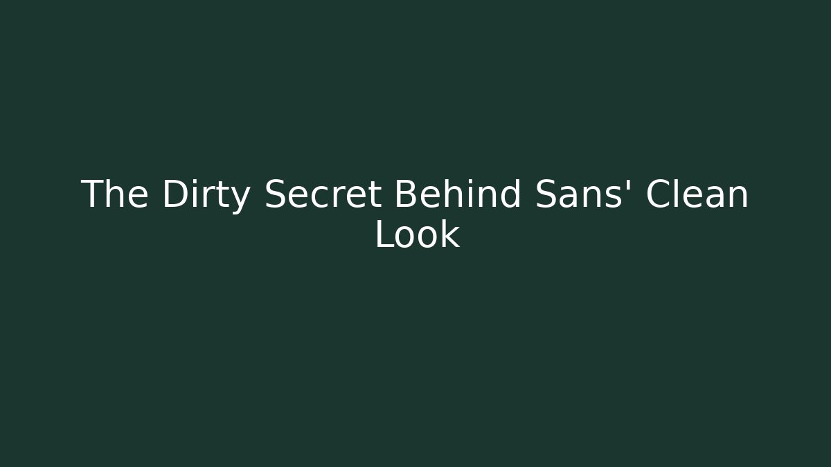 The Dirty Secret Behind Sans' Clean Look