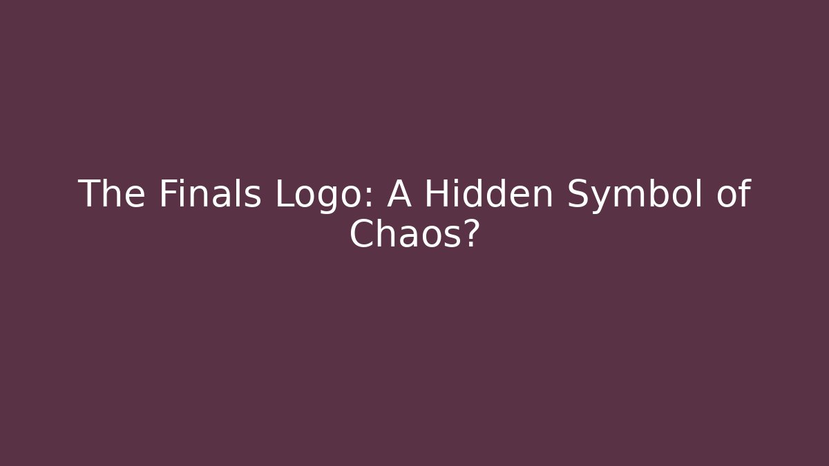 The Finals Logo: A Hidden Symbol of Chaos?