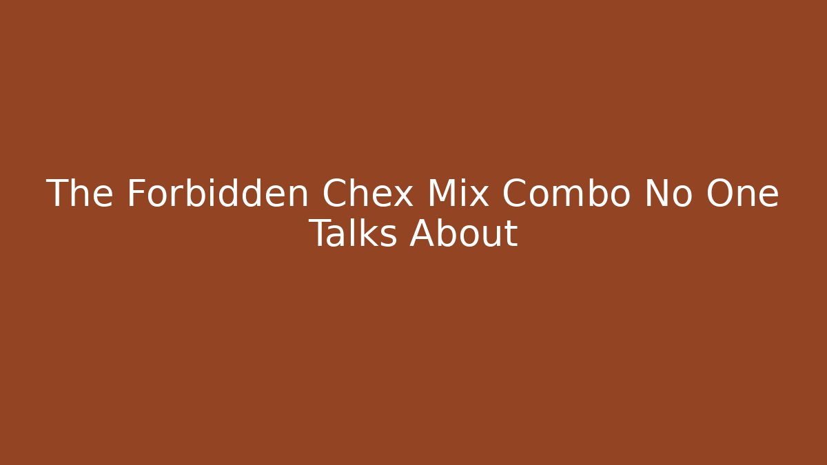 The Forbidden Chex Mix Combo No One Talks About - Buddy Program