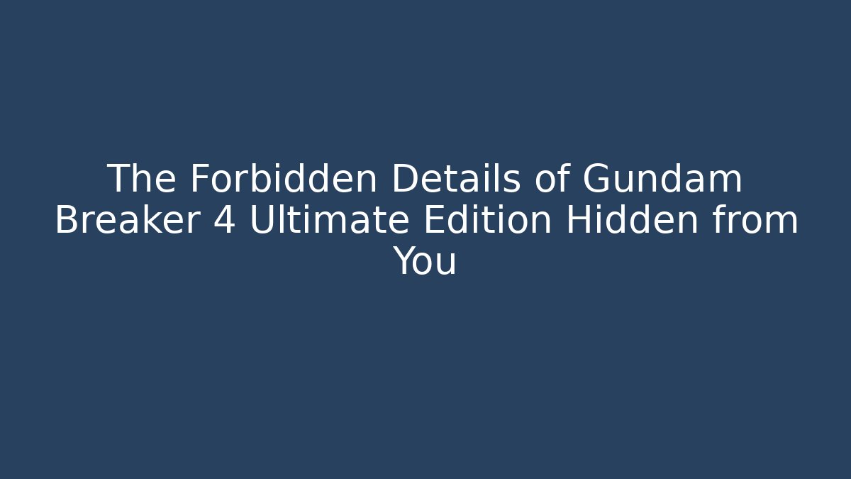 The Forbidden Details of Gundam Breaker 4 Ultimate Edition Hidden from You - Buddy Program