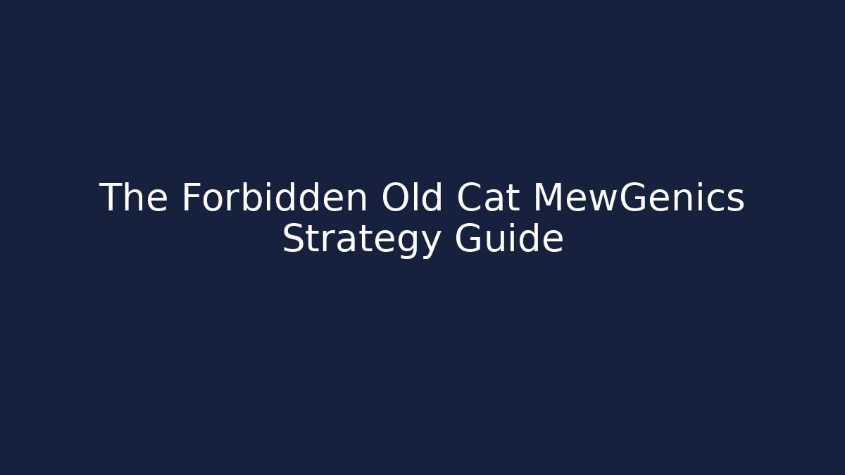 The Forbidden Old Cat MewGenics Strategy Guide