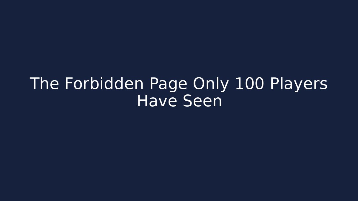 The Forbidden Page Only 100 Players Have Seen