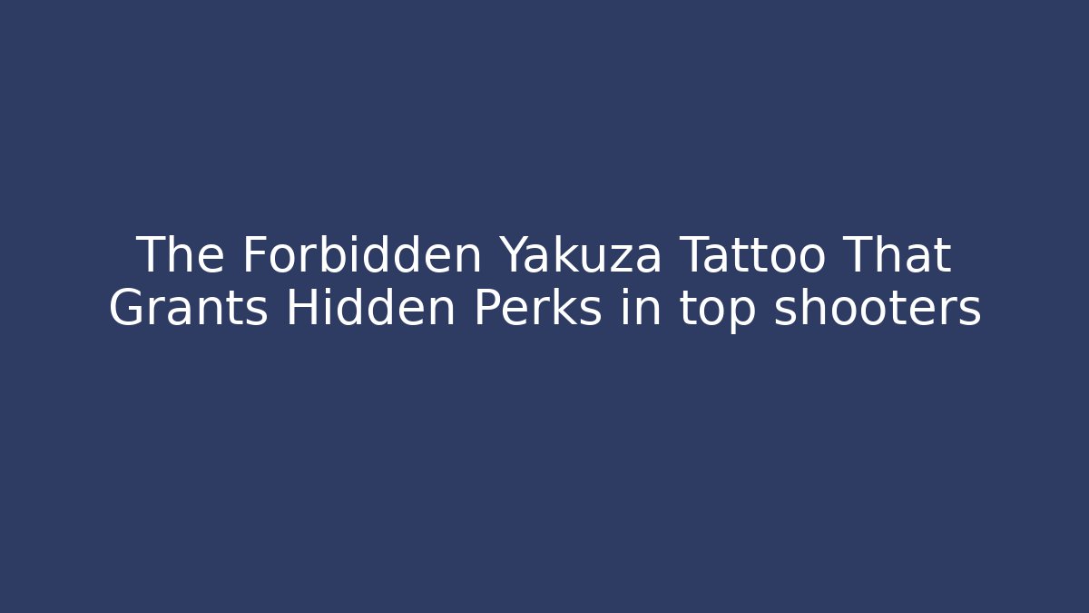 The Forbidden Yakuza Tattoo That Grants Hidden Perks in top shooters - Buddy Program