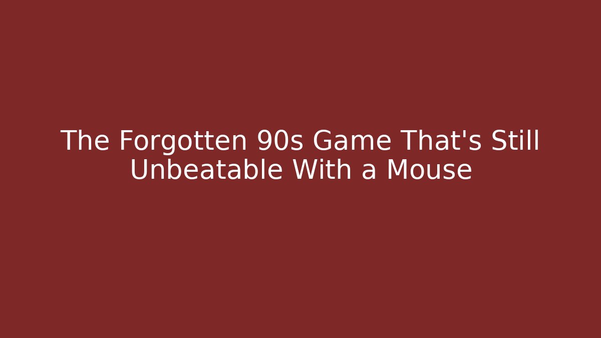 The Forgotten 90s Game That's Still Unbeatable With a Mouse