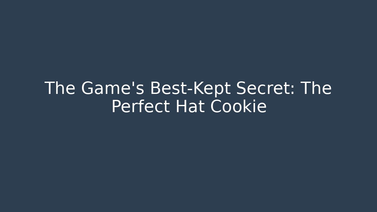 The Game's Best-Kept Secret: The Perfect Hat Cookie