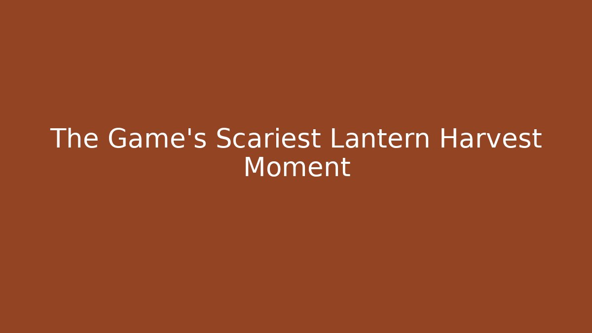 The Game's Scariest Lantern Harvest Moment - Buddy Program