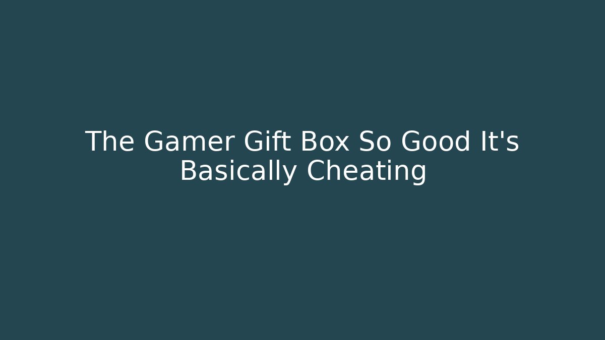The Gamer Gift Box So Good It’s Basically Cheating