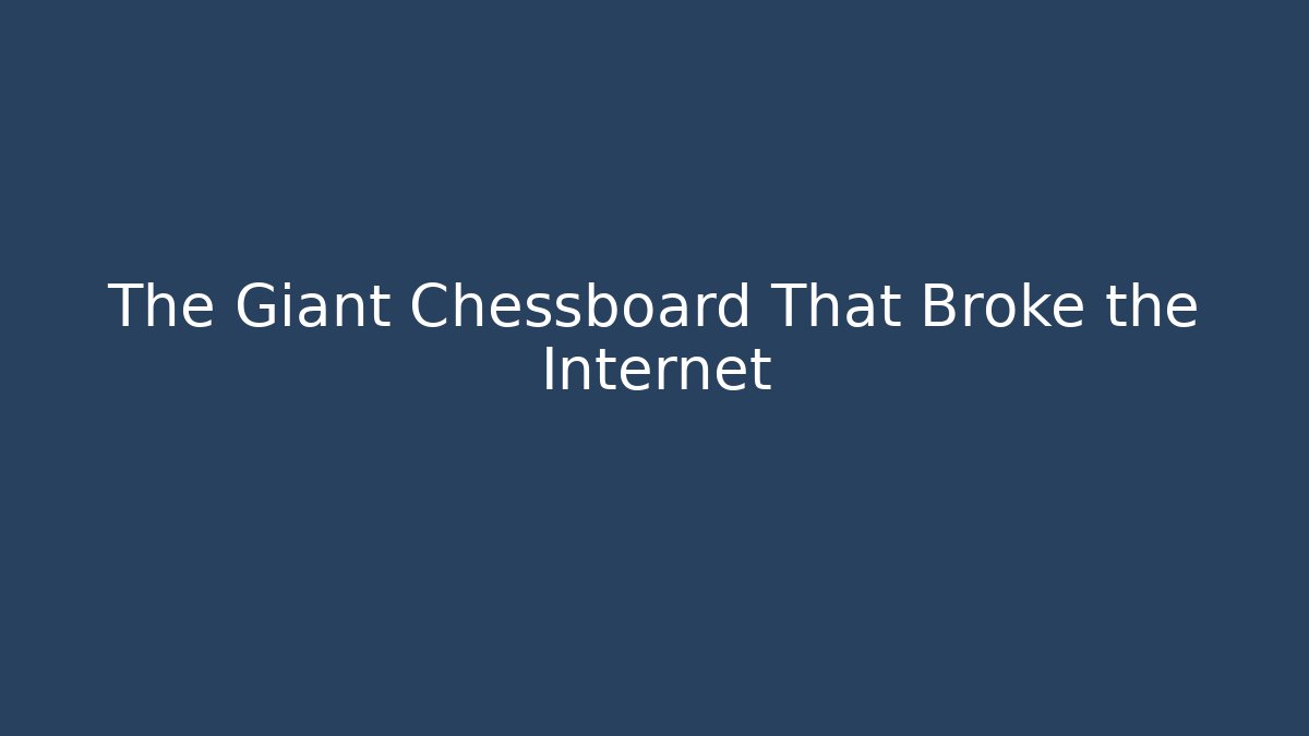 The Giant Chessboard That Broke the Internet - Buddy Program