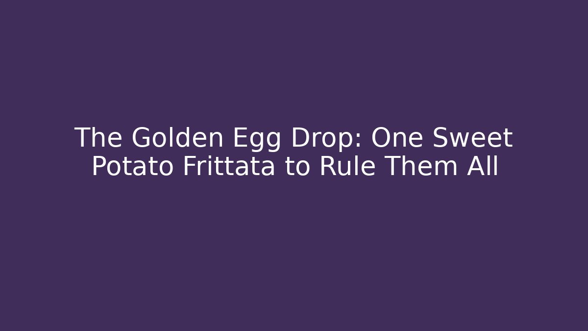 The Golden Egg Drop: One Sweet Potato Frittata to Rule Them All