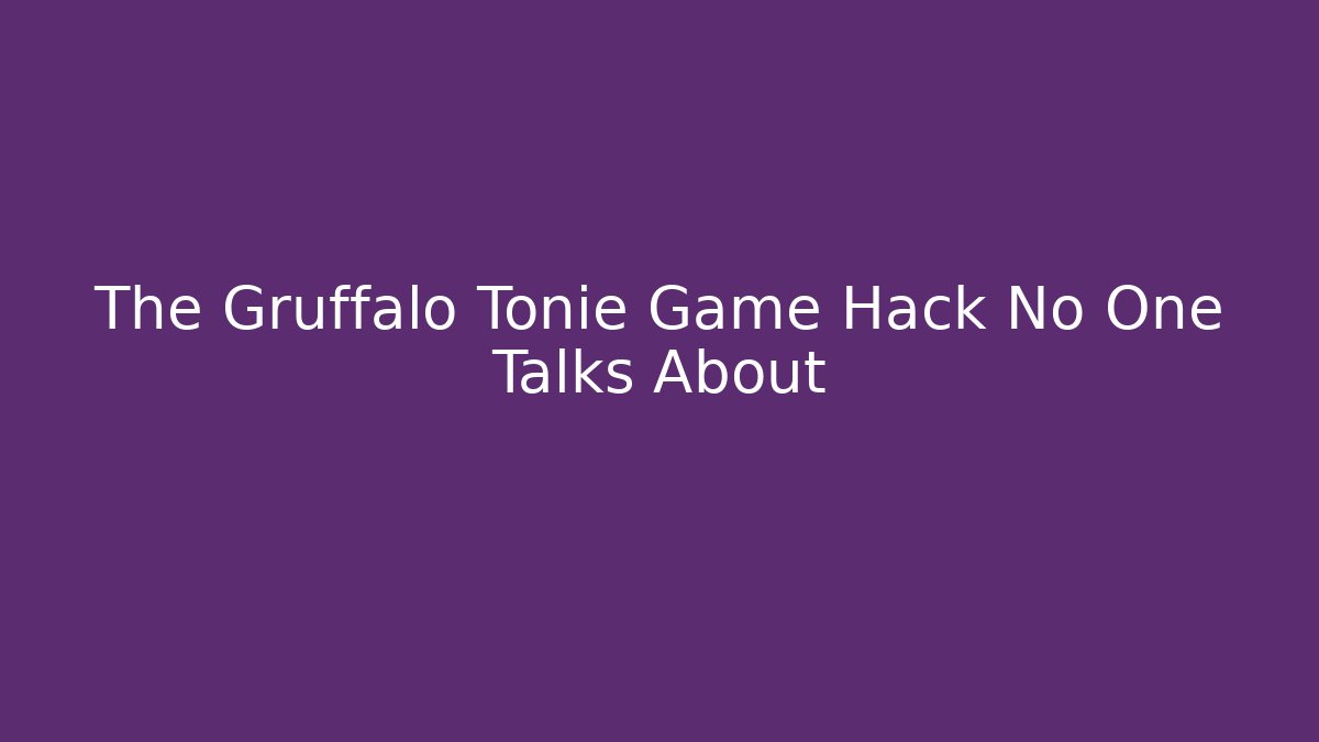 The Gruffalo Tonie Game Hack No One Talks About
