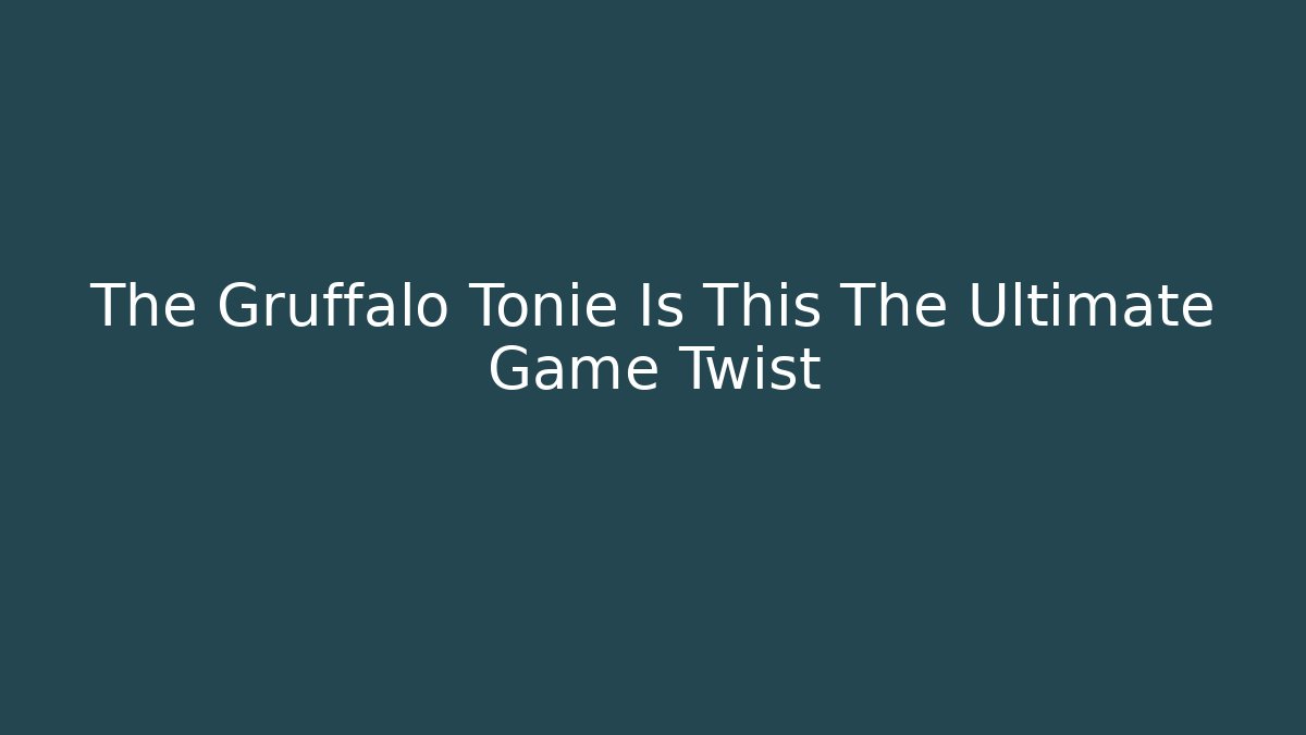 The Gruffalo Tonie Is This The Ultimate Game Twist