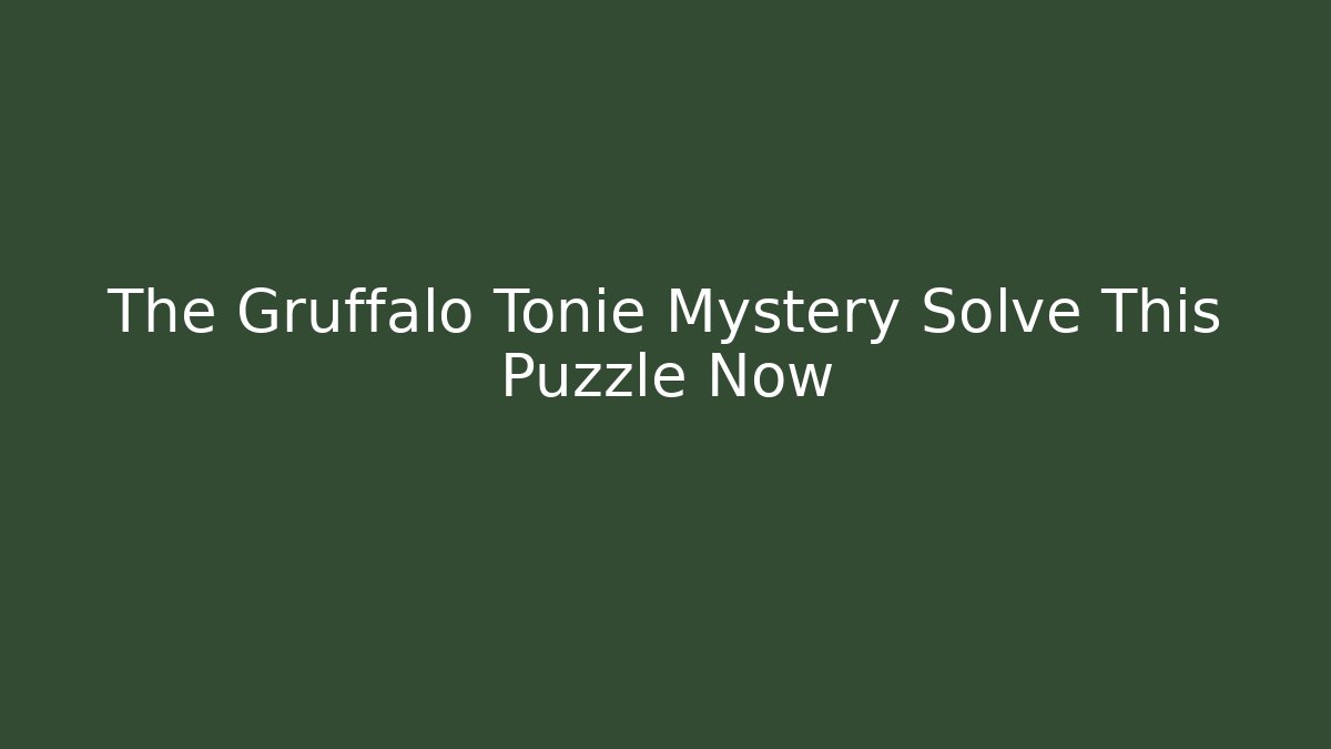 The Gruffalo Tonie Mystery Solve This Puzzle Now
