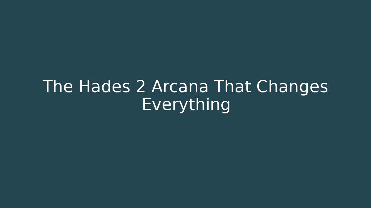 The Hades 2 Arcana That Changes Everything