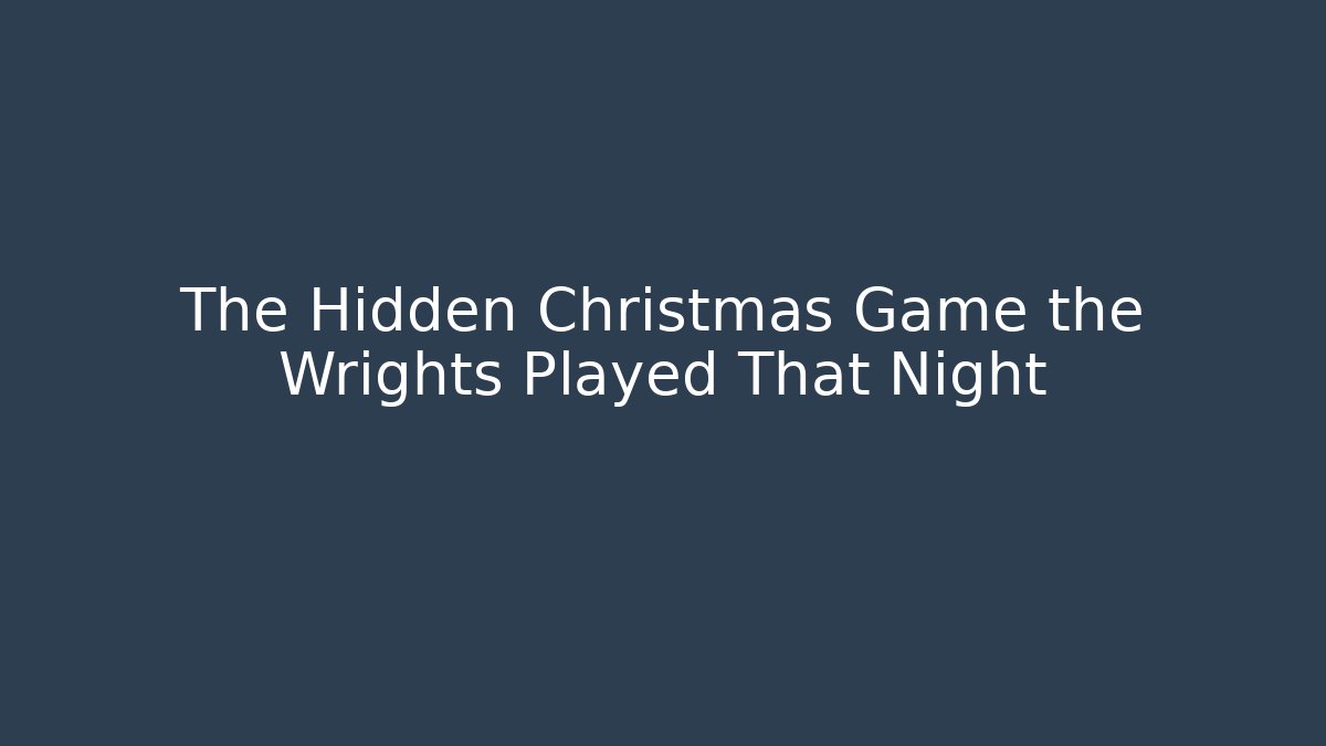 The Hidden Christmas Game the Wrights Played That Night - Buddy Program