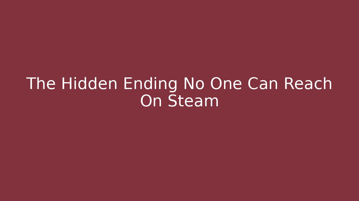 The Hidden Ending No One Can Reach On Steam - Buddy Program