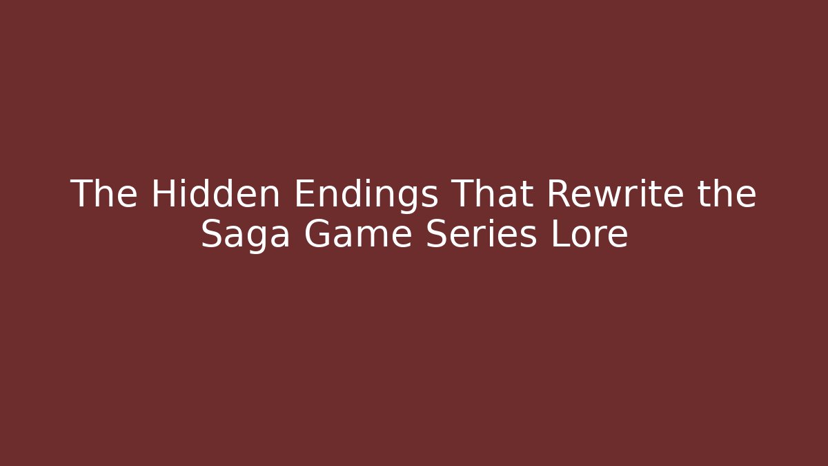 The Hidden Endings That Rewrite the Saga Game Series Lore