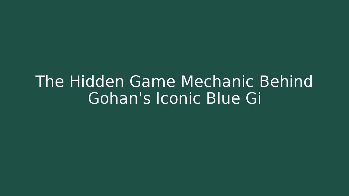 The Hidden Game Mechanic Behind Gohan's Iconic Blue Gi - Buddy Program