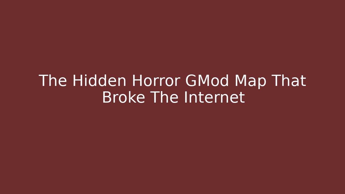 The Hidden Horror GMod Map That Broke The Internet