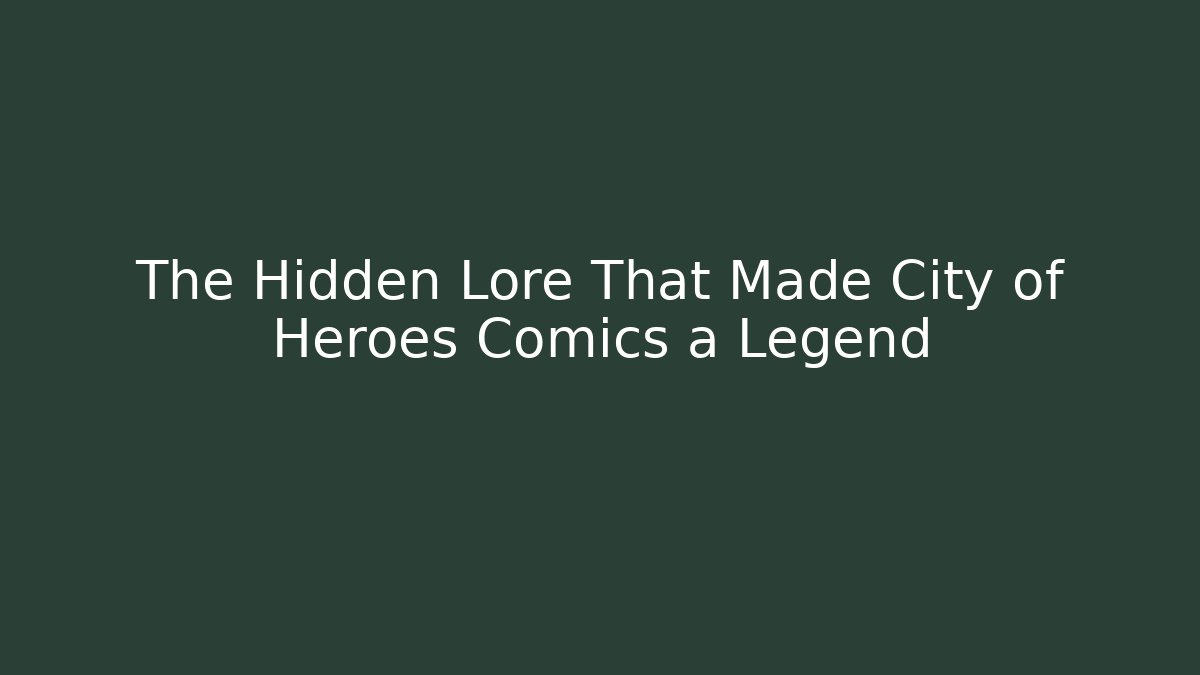 The Hidden Lore That Made City of Heroes Comics a Legend