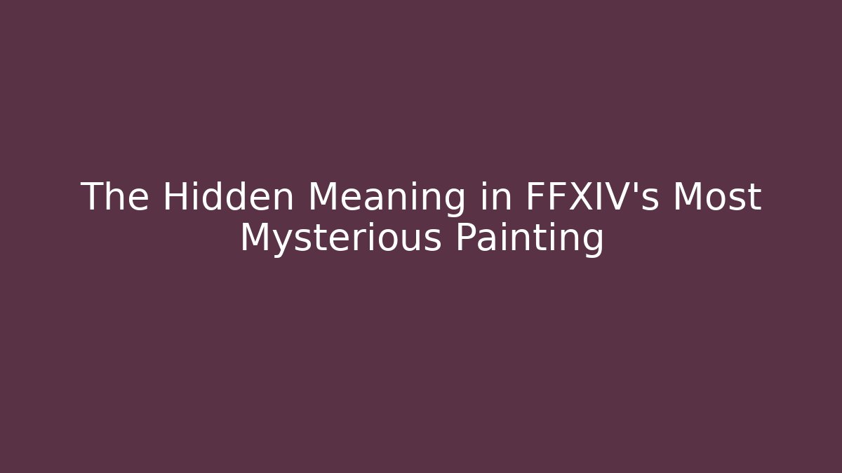 The Hidden Meaning in FFXIV's Most Mysterious Painting - Buddy Program
