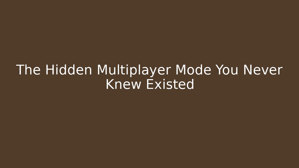 The Hidden Multiplayer Mode You Never Knew Existed