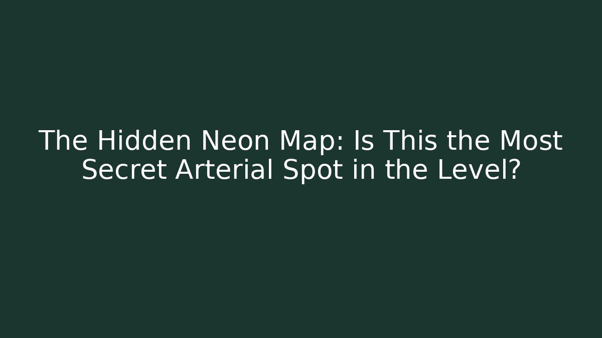 The Hidden Neon Map: Is This the Most Secret Arterial Spot in the Level?
