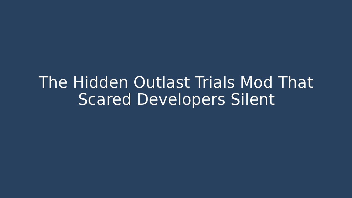 The Hidden Outlast Trials Mod That Scared Developers Silent