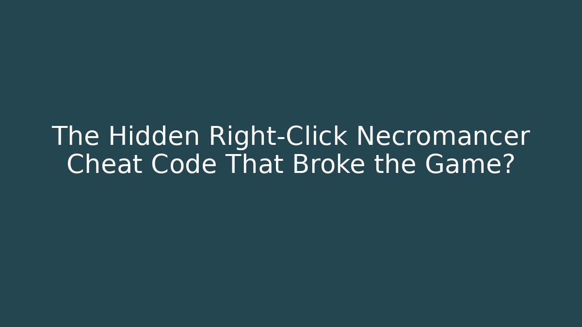 The Hidden Right-Click Necromancer Cheat Code That Broke the Game? - Buddy Program