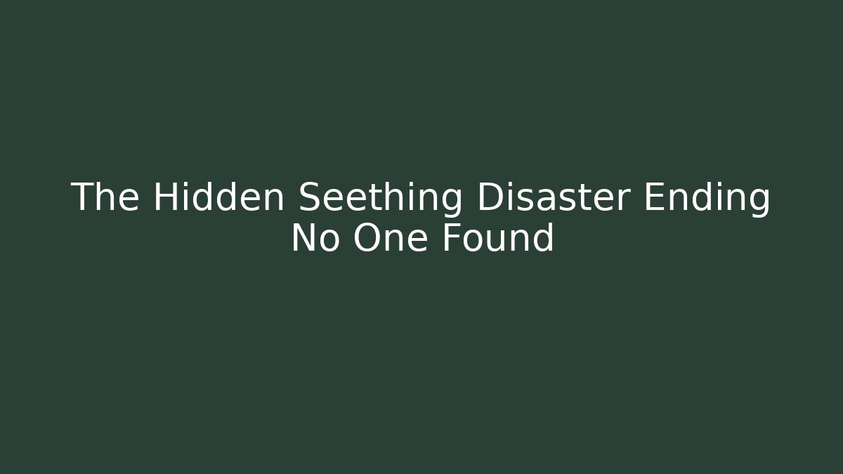 The Hidden Seething Disaster Ending No One Found - Buddy Program