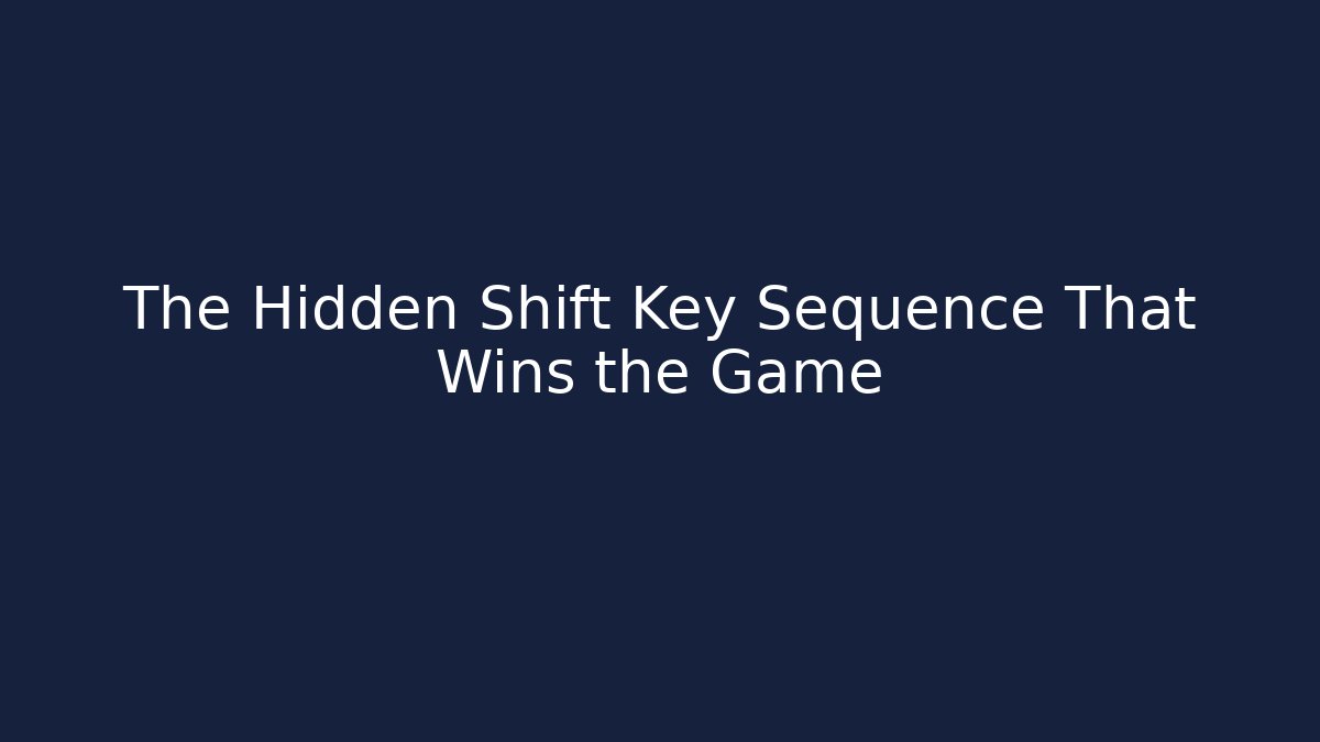 The Hidden Shift Key Sequence That Wins the Game - Buddy Program