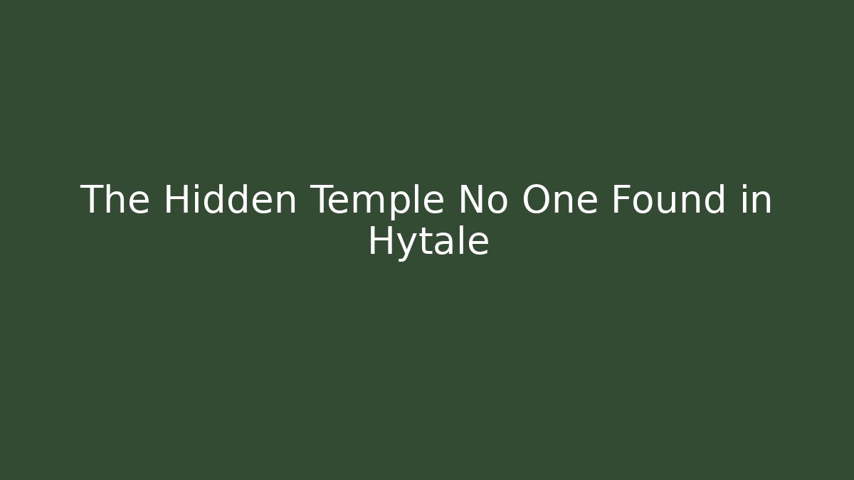The Hidden Temple No One Found in Hytale