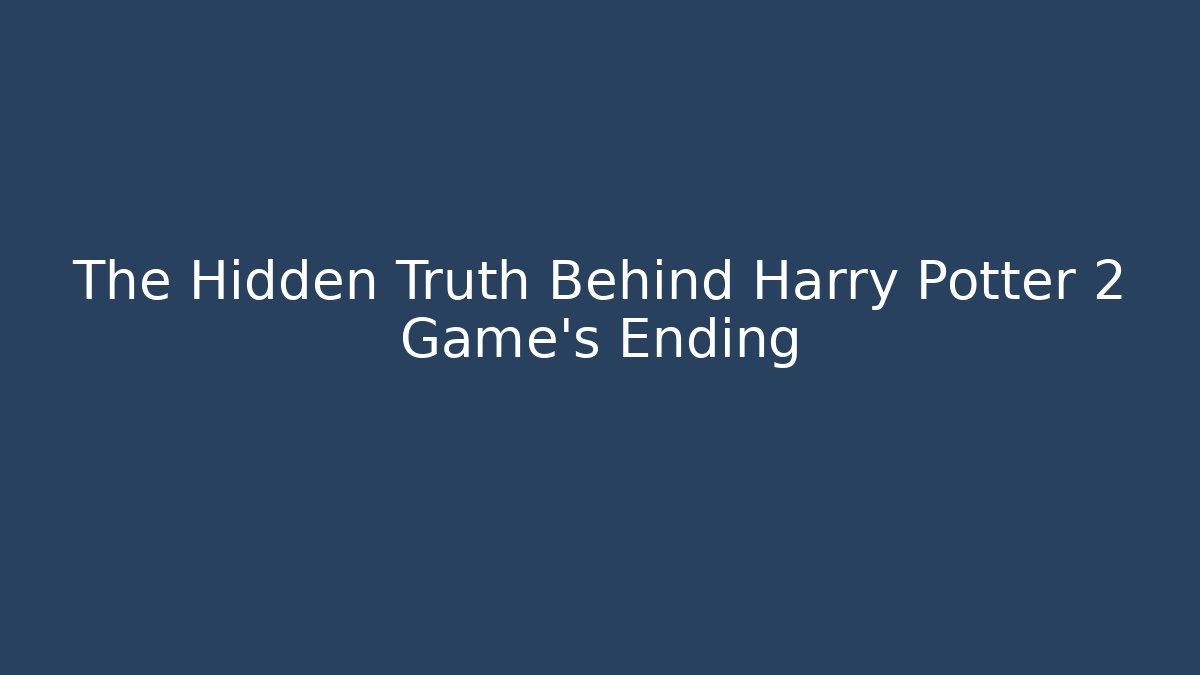 The Hidden Truth Behind Harry Potter 2 Game's Ending