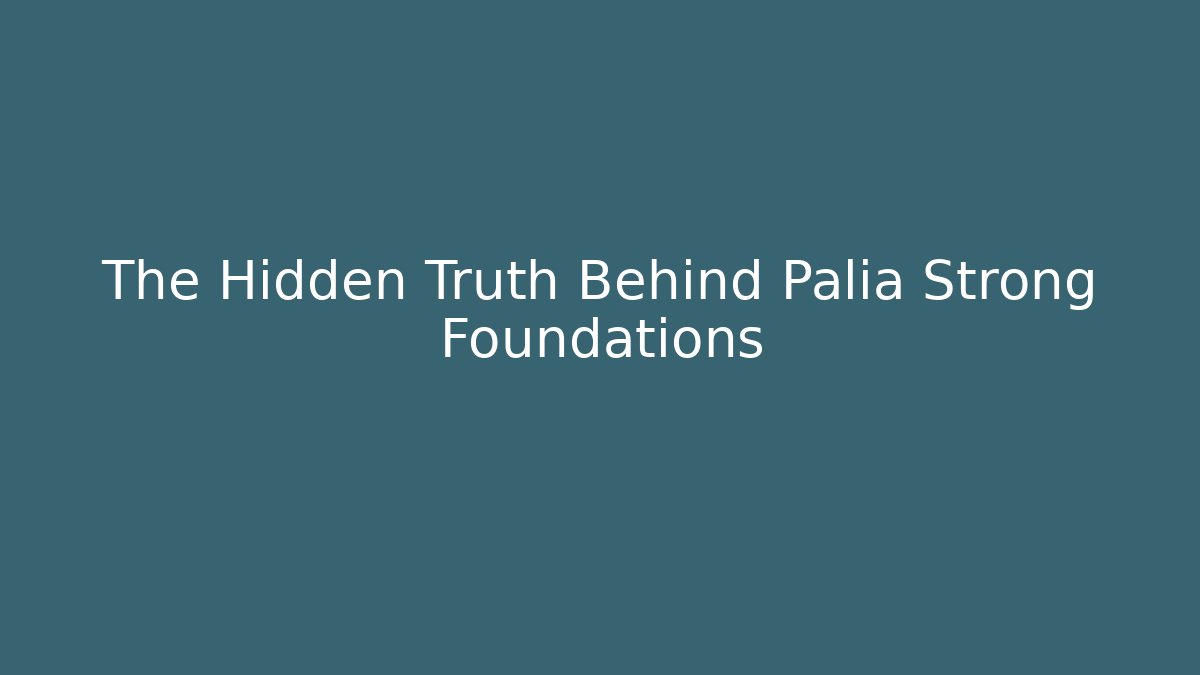 The Hidden Truth Behind Palia Strong Foundations