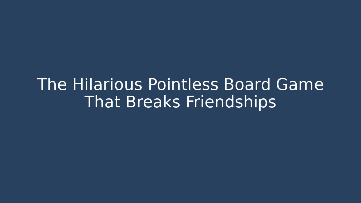 The Hilarious Pointless Board Game That Breaks Friendships