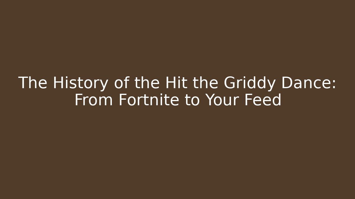 The History of the Hit the Griddy Dance: From Fortnite to Your Feed