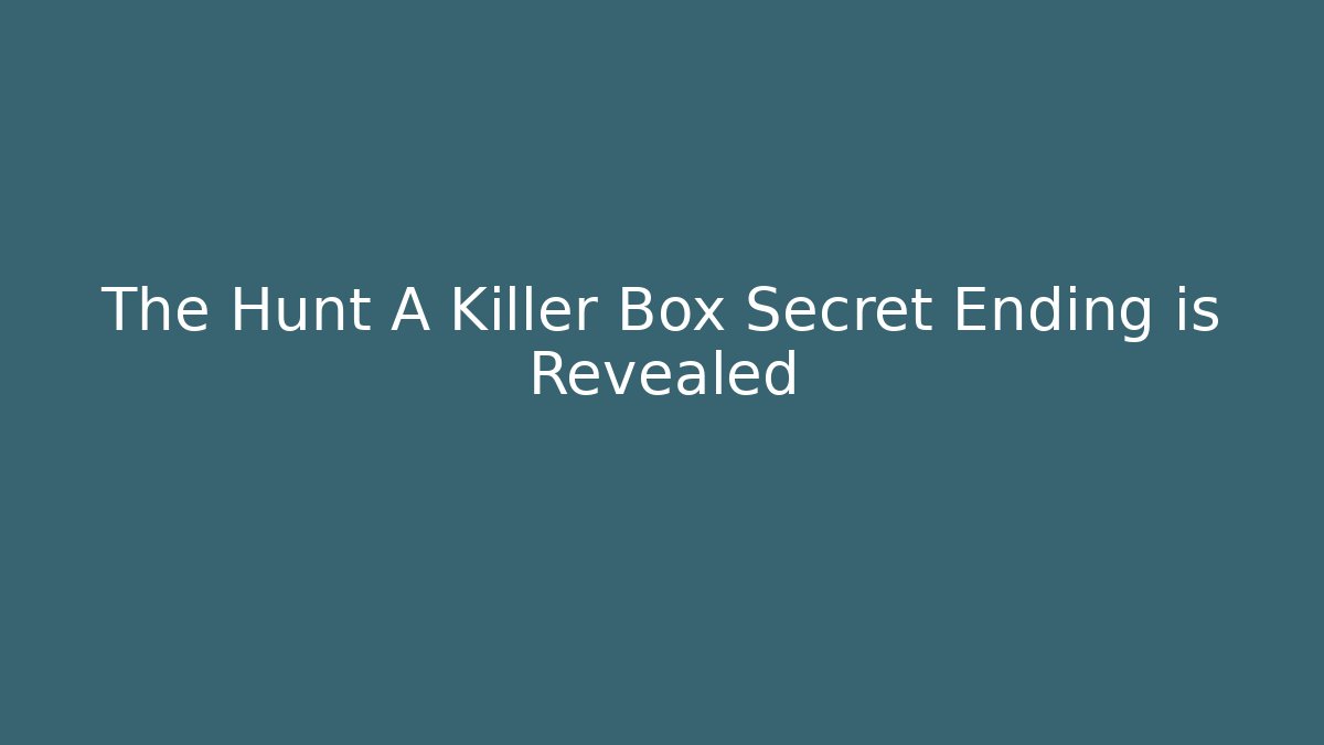 The Hunt A Killer Box Secret Ending is Revealed