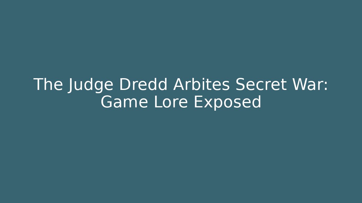 The Judge Dredd Arbites Secret War: Game Lore Exposed