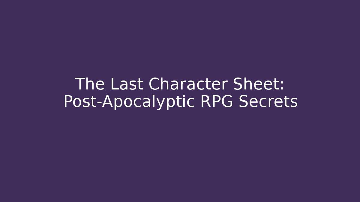 The Last Character Sheet: Post-Apocalyptic RPG Secrets - Buddy Program