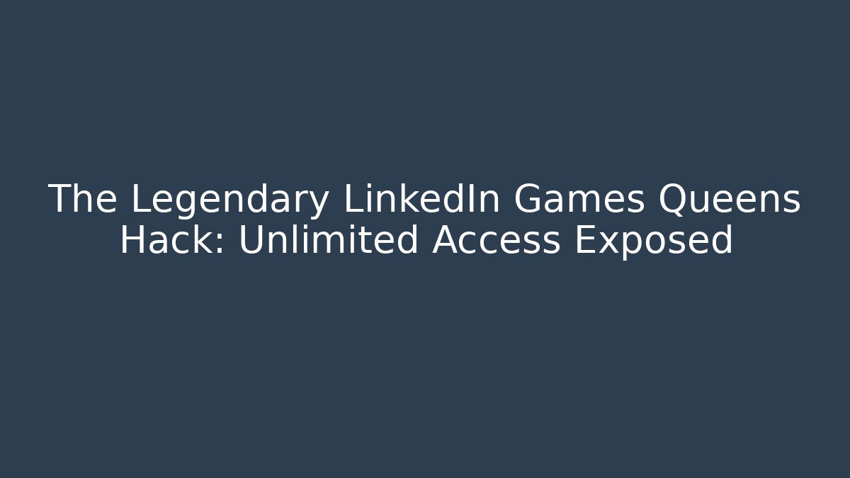 The Legendary LinkedIn Games Queens Hack: Unlimited Access Exposed - Buddy Program