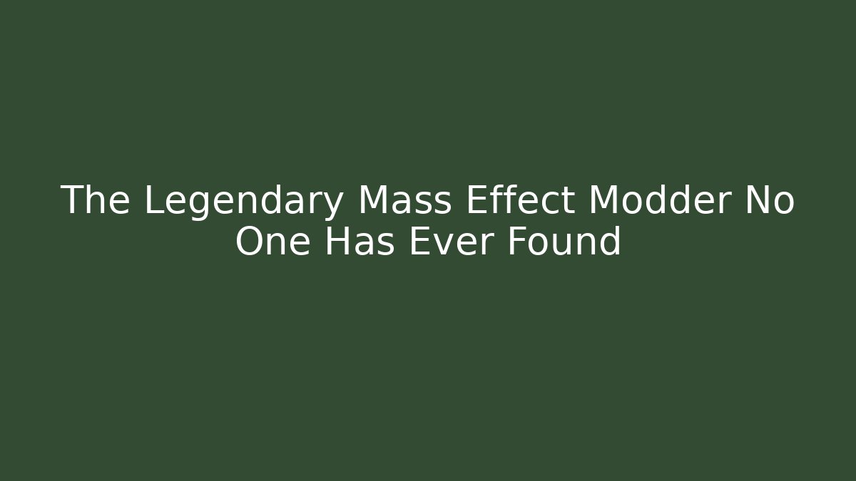 The Legendary Mass Effect Modder No One Has Ever Found
